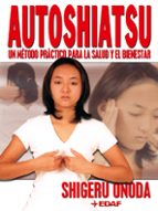 Autoshiatsu: Un Metodo Practico Para La Salud Y El Bienestar