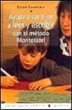 Portada del Libro Ayude A Sus Hijos A Leer Y Escribir Con El Metodo Montessori