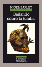 Portada del Libro Bailando Sobre La Tumba: Encuentros Con La Muerte