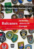 Portada del Libro Balcanes La Herida Abierta De Europa: Conflicto Y Reconstruccion De La Convivencia