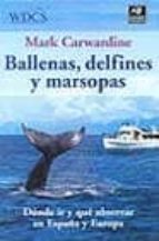 Portada del Libro Ballenas, Delfines Y Marsopas: Donde Ir Y Que Observar En España Y Europa