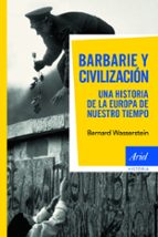 Portada del Libro Barbarie Y Civilizacion: Una Historia De La Europa De Nuestro Tie Mpo