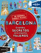 Barcelona: Grandes Secretos Para Pequeños Viajeros