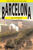 Barcelona: La Historia, Cronicas De 2000 Años De Vida De La Ciuda D