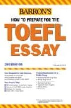 Barron S How To Prepare For The Toefl Essay