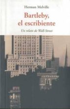 Bartleby El Escribiente: Un Relato De Wall-street