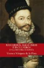 Bastardos, Ilegitimos E Incluseros En La Historia De España