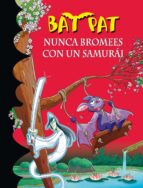 Portada del Libro Bat Pat 15: Nunca Bromees Con Un Samurai