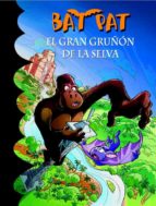 Portada del Libro Bat Pat 22: El Gran Gruñon De La Selva
