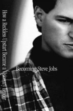 Portada del Libro Becoming Steve Jobs: How A Reckless Upstart Became A Visionary Leader