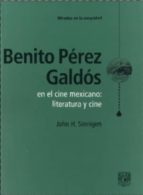 Benito Perez Galdos En El Cine Mexicano: Literatura Y Cine