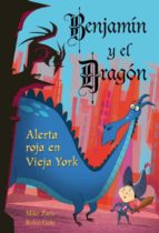Portada del Libro Benjamin Y El Dragon: Alerta Roja En Vieja York