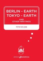 Portada del Libro Berlin-earth Tokyo-earth And Other Writings