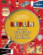 Berlin: Grandes Secretos Para Pequeños Viajeros