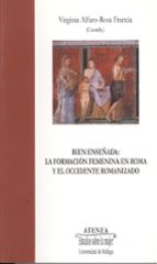 Portada del Libro Bien Enseñada: La Formacion Femenina En Roma Y El Occidente Roman Izado