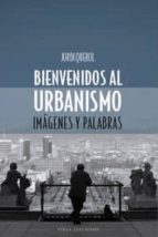 Bienvenidos Al Urbanismo: Imagenes Y Palabras