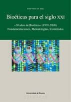 Portada del Libro Bioeticas Para El Siglo Xxi: 30 Años De Bioetica