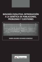 Biologia Evolutiva: Introduccion A La Genetica De Poblaciones, Pr Oblemas Y Cuestiones