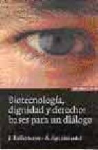 Portada del Libro Biotecnologia, Dignidad Y Derecho: Bases Para Un Dialogo