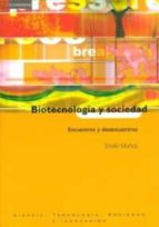 Portada del Libro Biotecnologia Y Sociedad: Encuentros Y Desencuentros