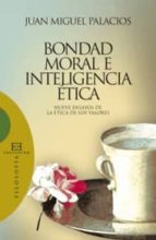 Portada del Libro Bondad, Moral E Inteligencia Etica: Nueve Ensayos De La Etica De Los Valores