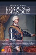 Portada del Libro Breve Historia De Los Borbones Españoles