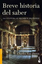 Breve Historia Del Saber: La Cultura Al Alcance De Todos