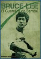 Bruce Lee: El Guerrero De Bambu