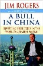 Bull In China: Investing Profitably In The World S Greatest Marke T