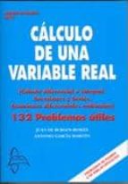Portada del Libro Calculo De Una Variable Real: 132 Problemas Utiles