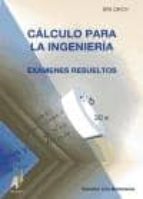Portada del Libro Calculo Para La Ingenieria: Examenes Resueltos