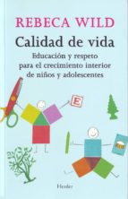 Portada del Libro Calidad De Vida: Educacion Y Respeto Para El Crecimiento Interior De Niños Y Adolescentes