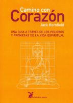 Portada del Libro Camino Con Corazon: Una Guia A Traves De Los Peligros Y Promesas De La Vida Espiritual