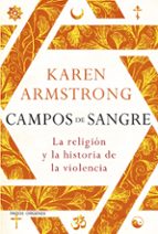 Campos De Sangre: La Religion Y La Historia De La Violencia