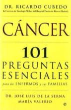 Portada del Libro Cancer: 101 Preguntas Esenciales Para Los Enfermos Y Sus Familias