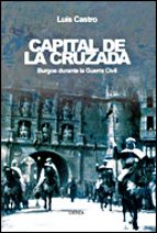 Capital De La Cruzada: Burgos Durante La Guerra Civil