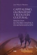 Portada del Libro Capitalismo, Globalidad Y Ecologia Cultural: Hacia Una Economia P Olitica De Mundializacion