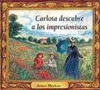 Carlota Y Los Impresionistas