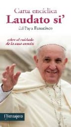 Carta Enciclica Laudato Si: Sobre El Cuidado De La Casa Comun