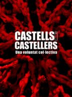 Portada del Libro Castells I Castellers. Historia D Una Voluntat Col·lectiva