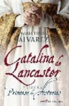 Portada del Libro Catalina De Lancaster: Primera Princesa De Asturias