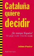 Portada del Libro Cataluña Quiere Decidir: ¿se Rompe España?
