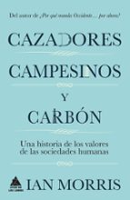 Portada del Libro Cazadores, Campesinos Y Carbon: Una Historia De La Cultura Humana