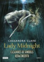 Portada del Libro Cazadores De Sombras: Renacimiento. Lady Midnight