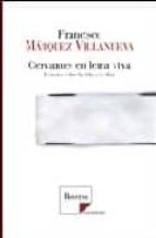 Portada del Libro Cervantes En Letra Viva: Estudios Sobre La Vida Y La Obra