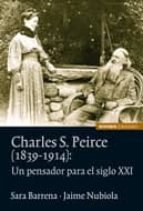 Charles S. Pierce : Un Pensador Para El Siglo Xxi