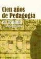 Portada del Libro Cien Años De Pedagogia En España