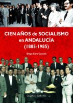 Portada del Libro Cien Años De Socialismo En Andalucia