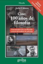 Portada del Libro Cine: 100 Años De Filosofia: Una Introduccion A La Filosofia A Traves Del Analisis De Peliculas