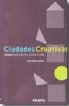 Portada del Libro Ciudades Creativas Vol 1: Cultura, Territorio, Economia Y Ciudad